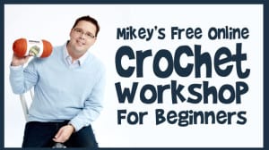 Mikey's Free Online Crochet Workshop for Beginners