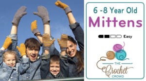 Crochet 6 - 8 Year Old Mittens Pattern
