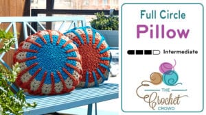 Full Circle Crochet Pillow Pillow Pattern + Tutorial