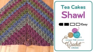 Crochet Tea Cakes Shawl: Top Down Corner to Corner