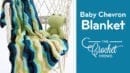 Crochet Baby Chevron Blanket