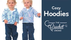 Crochet Cozy Hoodies