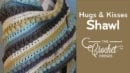 Crochet Hugs & Kisses Shawl by Jeanne Steinhilber