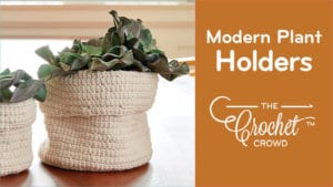 Crochet Modern Plant Holders