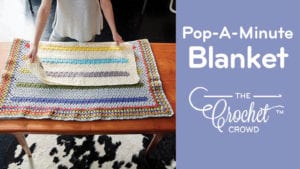 Crochet Pop A Minute Blanket