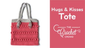 Crochet Hugs & Kisses Tote by Jeanne Steinhilber