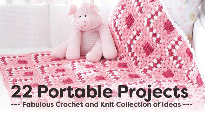 22 Portable Knit and Crochet Projects