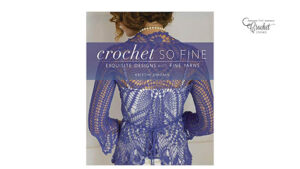 Crochet So Fine by Kristin Omdahl