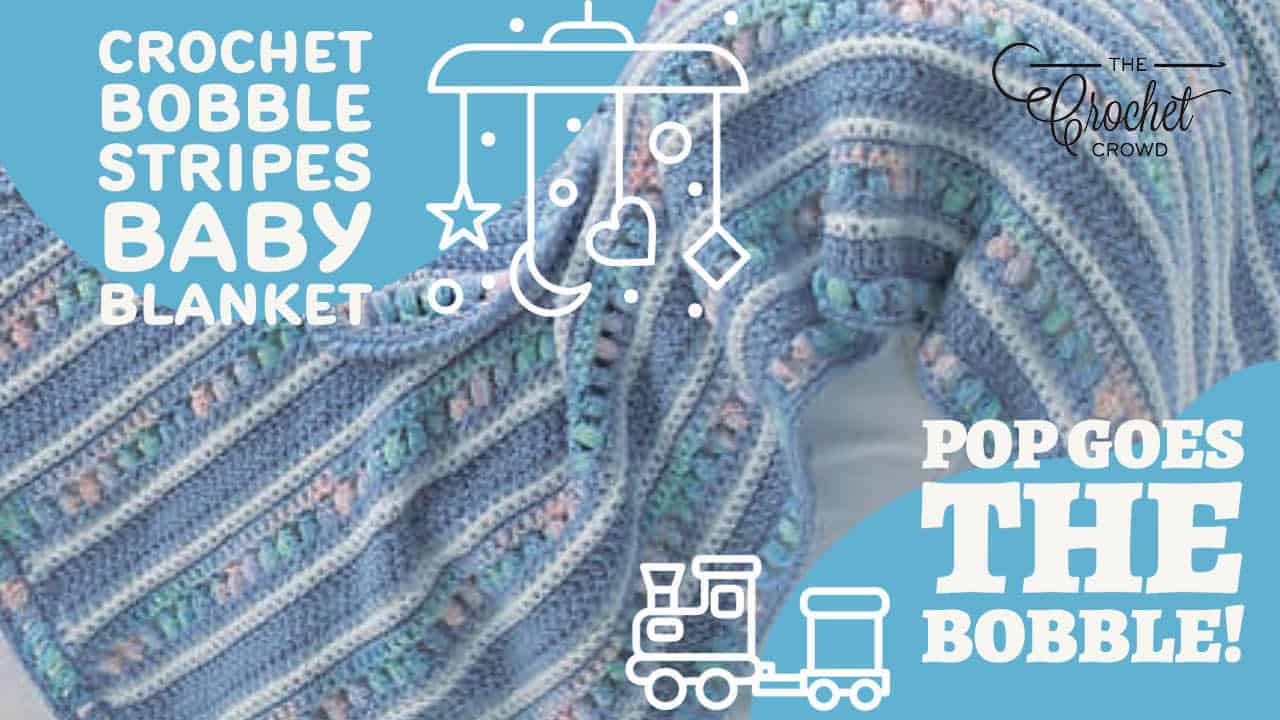 Pop Goes the Bobble Stripes Crochet Baby Blanket