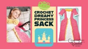 Crochet Dreamy Princess Snuggle Sack