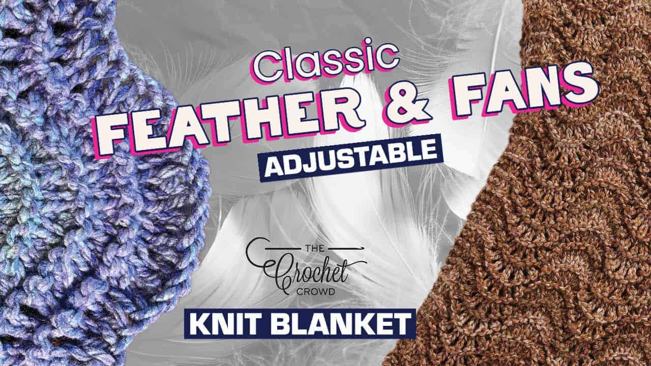 Classic Feather and Fan Knit Blanket + Tutorial