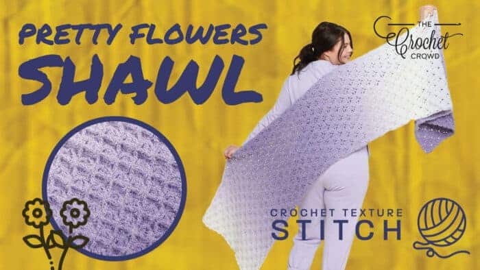 Crochet Pretty Flowers Shawl Stitch
