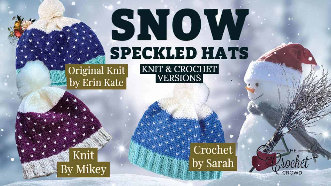 Crochet & Knit Snow Speckled Hats + Tutorial