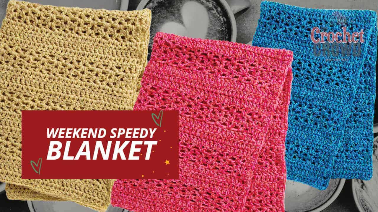 Crochet Weekend Speedy Blanket