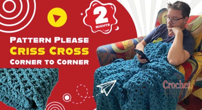 Pattern Please Criss Cross Crochet Corner to Corner