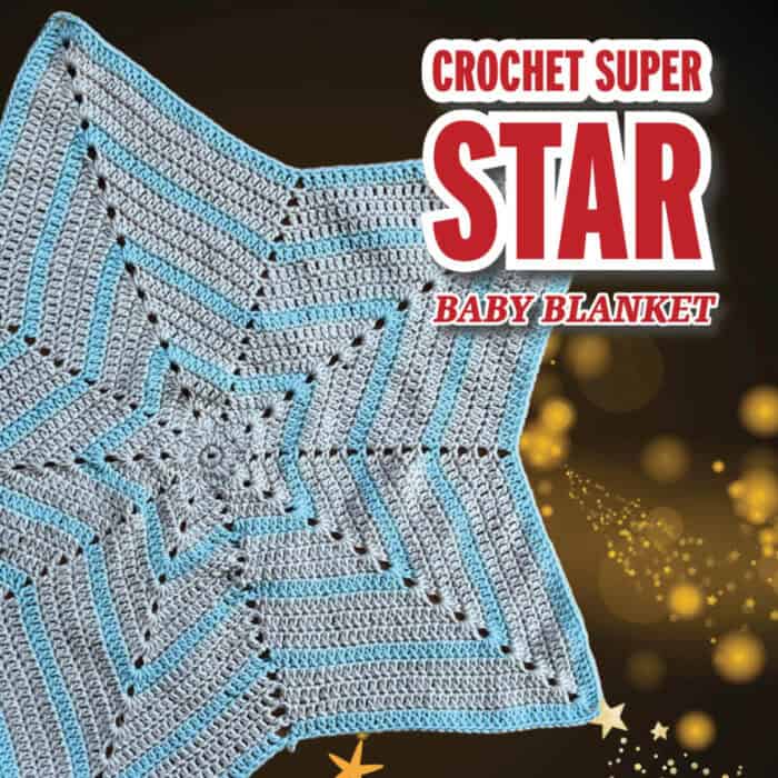 Crochet Super Star Baby Blanket Pattern