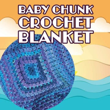 Crochet Baby Chunk Blanket Pattern