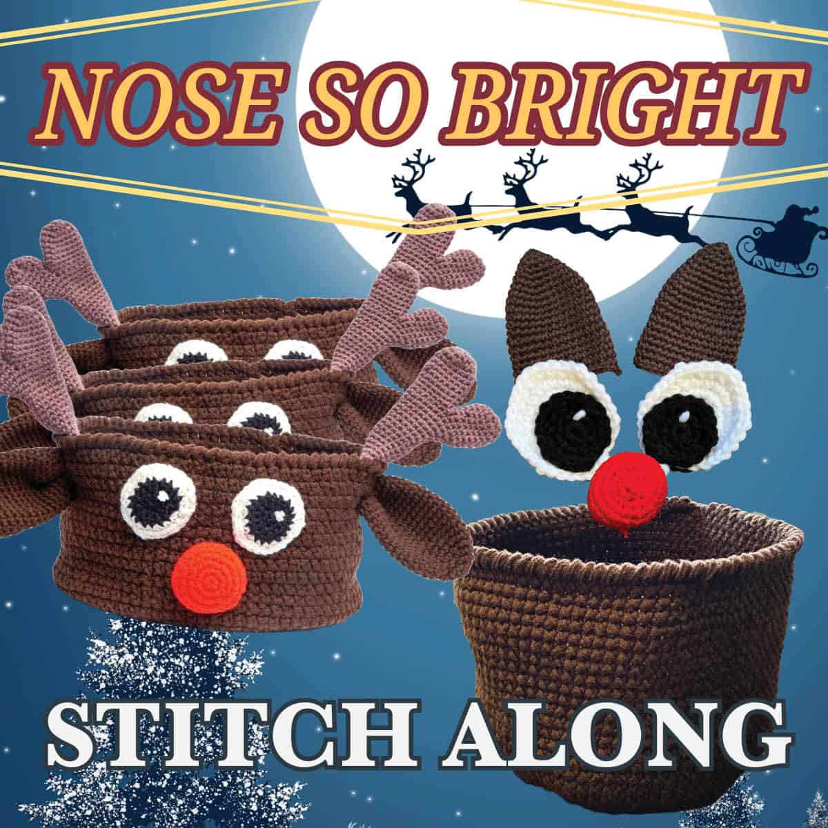 Crochet Along Nose so Bright Rudolf Basket Pattern