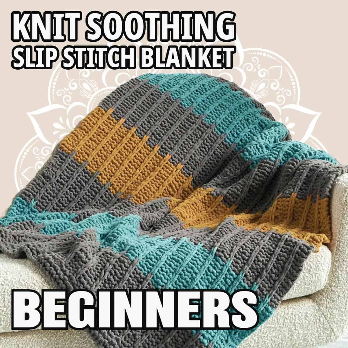 Learn to Knit Soothing Slip Stitch Blanket with Bernat Blanket Yarn