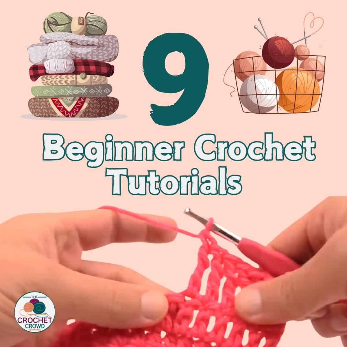 9 Beginner Crochet Tutorials to Begin to Learn to Crochet Today